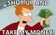 fry-take-my-money-small.jpg
